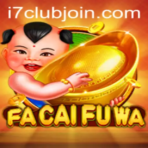 Exploring FaCaiFuWa: The Latest Sensation By i7Club.com